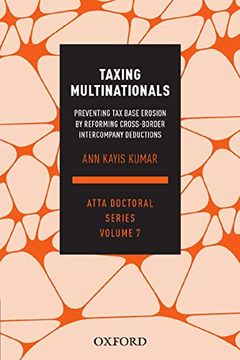 portada Taxing Multinationals: Preventing tax Base Erosion Through the Reform of Cross-Border Intercompany Deductions, Atta Doctoral Series, Vol. 7 (Atta Doctoral, 7) (en Inglés)