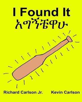 portada I Found It: Children's Picture Book English-Amharic (Bilingual Edition) (www.rich.center) (en Inglés)