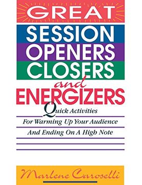 portada Great Session Openers, Closers, and Energizers: Quick Activities for Warming up Your Audience and Ending on a High Note (in English)