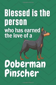 portada Blessed is the Person who has Earned the Love of a Doberman Pinscher: For Doberman Pinscher dog Fans (en Inglés)