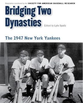 portada bridging two dynasties: the 1947 new york yankees