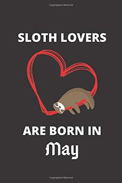 portada Sloth Lovers are Born in May: 120 Pages, 6 x 9 Size, (en Inglés)