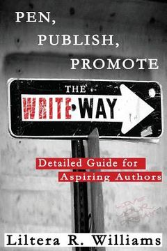 portada Pen, Publish, Promote the Write Way: Detailed Guide for Aspiring Authors (en Inglés)