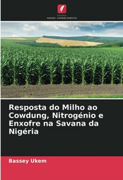 portada Resposta do Milho ao Cowdung, Nitrogénio e Enxofre na Savana da Nigéria (en Portugués)