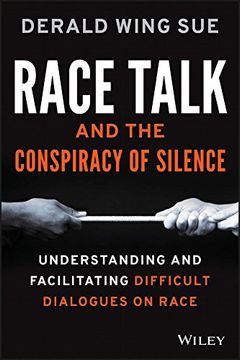 portada Race Talk and the Conspiracy of Silence: Understanding and Facilitating Difficult Dialogues on Race (en Inglés)