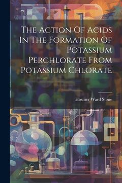 portada The Action Of Acids In The Formation Of Potassium Perchlorate From Potassium Chlorate (en Inglés)
