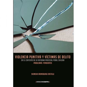 portada Violencia punitiva y victimas de delito en el contexto de la reforma procesal penal chilena (in Spanish)