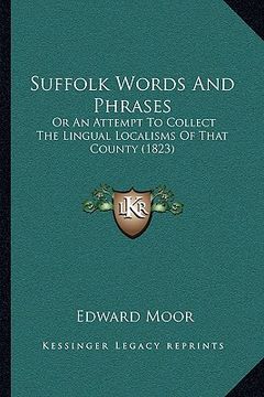 portada suffolk words and phrases: or an attempt to collect the lingual localisms of that county (1823)