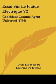 portada Essai Sur Le Fluide Electrique V2: Considere Comme Agent Universel (1786) (en Francés)