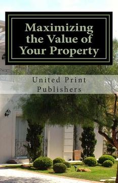 portada Maximizing the Value of Your Property: Industry Professionals Share Their Advice (en Inglés)