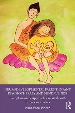 portada Neurodevelopmental Parent-Infant Psychotherapy and Mindfulness: Complementary Approaches in Work With Parents and Babies (en Inglés)