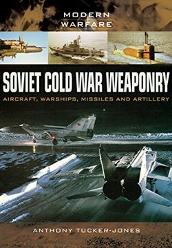 portada Soviet Cold War Weaponry: Aircraft, Warships and Missiles (en Inglés)