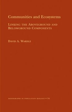 portada Communities and Ecosystems: Linking the Aboveground and Belowground Components (Mpb-34) (Monographs in Population Biology) (en Inglés)