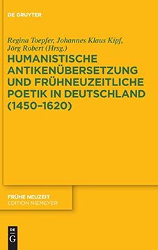 portada Humanistische Antikenübersetzung und Frühneuzeitliche Poetik in Deutschland (1450-1620) (Frühe Neuzeit) (en Alemán)