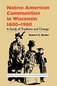 portada Native American Communities in Wisconsin, 1600-1960: A Study of Tradition and Change (North Coast Books) (en Inglés)