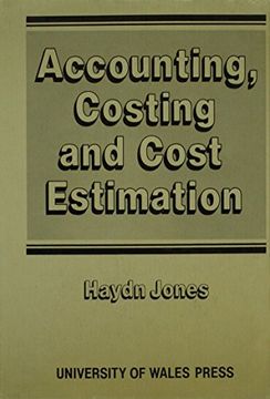 portada Accounting, Costing, and Cost Estimation in Welsh Industry: 1700-1830 de Haydn Jones(Univ of Wales pr)