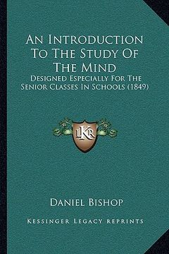 portada an introduction to the study of the mind: designed especially for the senior classes in schools (1849) (en Inglés)