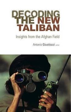 portada decoding the new taliban: insights from the afghan field. editor, antonio giustozzi (in English)