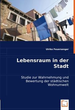 portada Lebensraum in der Stadt: Studie zur Wahrnehmung und Bewertung der städtischen Wohnumwelt