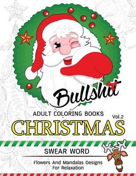 portada Bullsh*t Adults Coloring Book Christmas Vol.2: Swear word, Flower and Mandalas designs for relaxation (in English)
