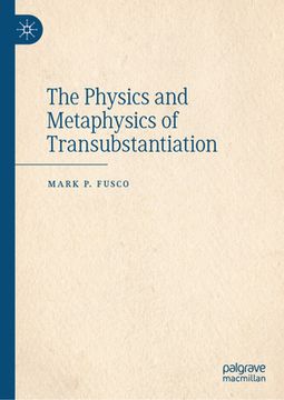 portada The Physics and Metaphysics of Transubstantiation (in English)