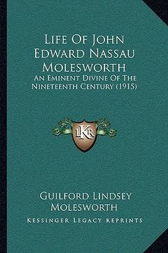 portada life of john edward nassau molesworth: an eminent divine of the nineteenth century (1915) (en Inglés)