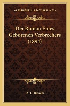 portada Der Roman Eines Geborenen Verbrechers (1894) (en Alemán)