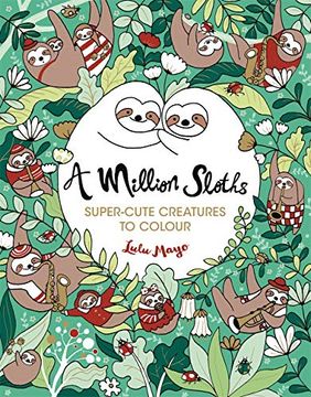 portada A Million Sloths: Super-Cute Creatures to Colour (a Million Creatures to Colour) (en Inglés)