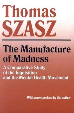portada Manufacture of Madness: A Comparative Study of the Inquisition and the Mental Health Movement (en Inglés)