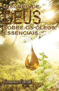 portada O Sopro de Deus Sobre os Óleos Essenciais (in Portuguese)