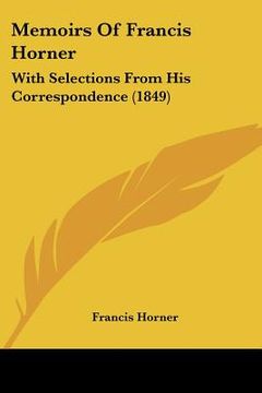 portada memoirs of francis horner: with selections from his correspondence (1849) (in English)