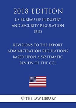 portada Revisions to the Export Administration Regulations Based Upon a Systematic Review of the ccl 