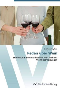 portada Reden über Wein: Studien zum kommunikativen Wert verbaler Weinbeschreibungen