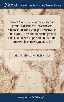 portada Ismael Abu'l--Feda, de vita, et rebus gestis Mohammedis, Moslemicæ religionis auctoris, et imperii Saracenici fundatoris. ... textum arabicum primus e (en Latin)
