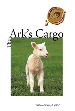 portada the ark's cargo: for the love of animals (en Inglés)