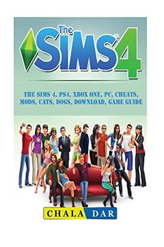 portada The Sims 4, Ps4, Xbox One, pc, Cheats, Mods, Cats, Dogs, Download, Game Guide (en Inglés)