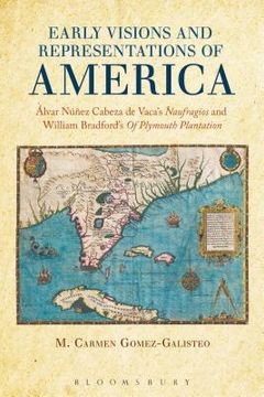 portada Early Visions and Representations of America: Alvar Nunez Cabeza de Vaca's Naufragios and William Bradford's of Plymouth Plantation