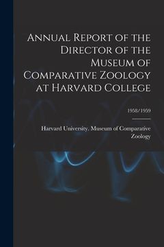 portada Annual Report of the Director of the Museum of Comparative Zoology at Harvard College; 1958/1959 (en Inglés)