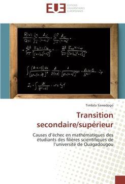 portada Transition secondaire/supérieur: Causes d'échec en mathématiques des étudiants des filières scientifiques de l'université de Ouagadougou