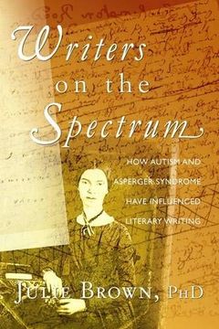 portada Writers on the Spectrum: How Autism and Asperger Syndrome Have Influenced Literary Writing
