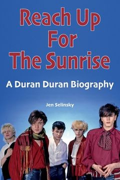 portada Reach up for the Sunrise: A Duran Duran Biography (in English)