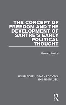 portada The Concept of Freedom and the Development of Sartre's Early Political Thought (Routledge Library Editions: Existentialism) (in English)