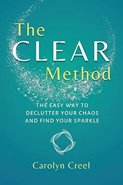 portada The CLEAR Method: The Easy Way to Declutter Your Chaos and Find Your Sparkle (en Inglés)