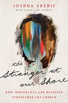 portada The Stranger at our Shore: How Immigrants and Refugees Strengthen the Church (en Inglés)