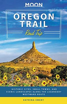 portada Moon Oregon Trail Road Trip: Historic Sites, Small Towns, and Scenic Landscapes Along the Legendary Westward Route (Moon Road Trips) (en Inglés)