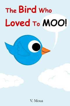 portada The Bird Who Loved To Moo!