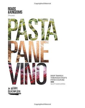 portada Pasta, Pane, Vino: Deep Travels Through Italy's Food Culture (Roads & Kingdoms Presents) 