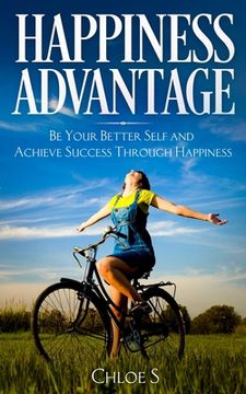 portada Happiness Advantage: Be Your Better Self and Achieve Success Through Happiness