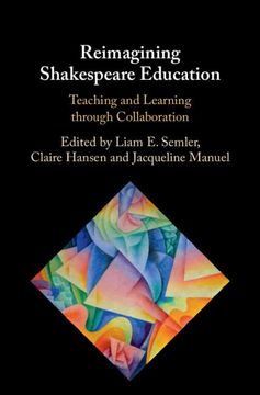 portada Reimagining Shakespeare Education: Teaching and Learning Through Collaboration (in English)
