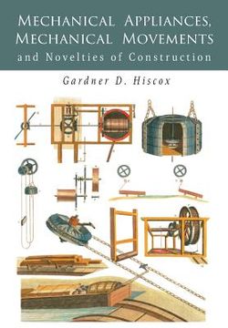 portada Mechanical Appliances, Mechanical Movements and Novelties of Construction (in English)
